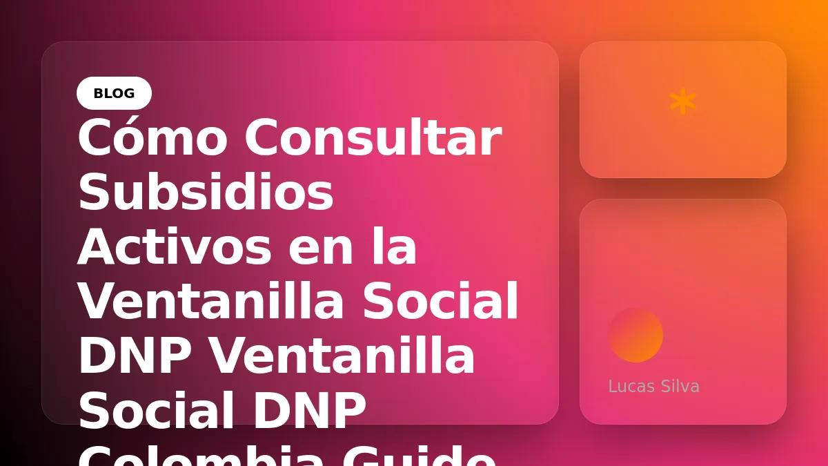 Cómo Consultar Subsidios Activos en la Ventanilla Social DNP
